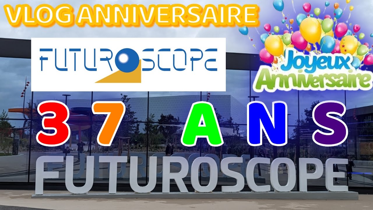 VLOG SPECIAL ANNIVERSAIRE DU FUTUROSCOPE
