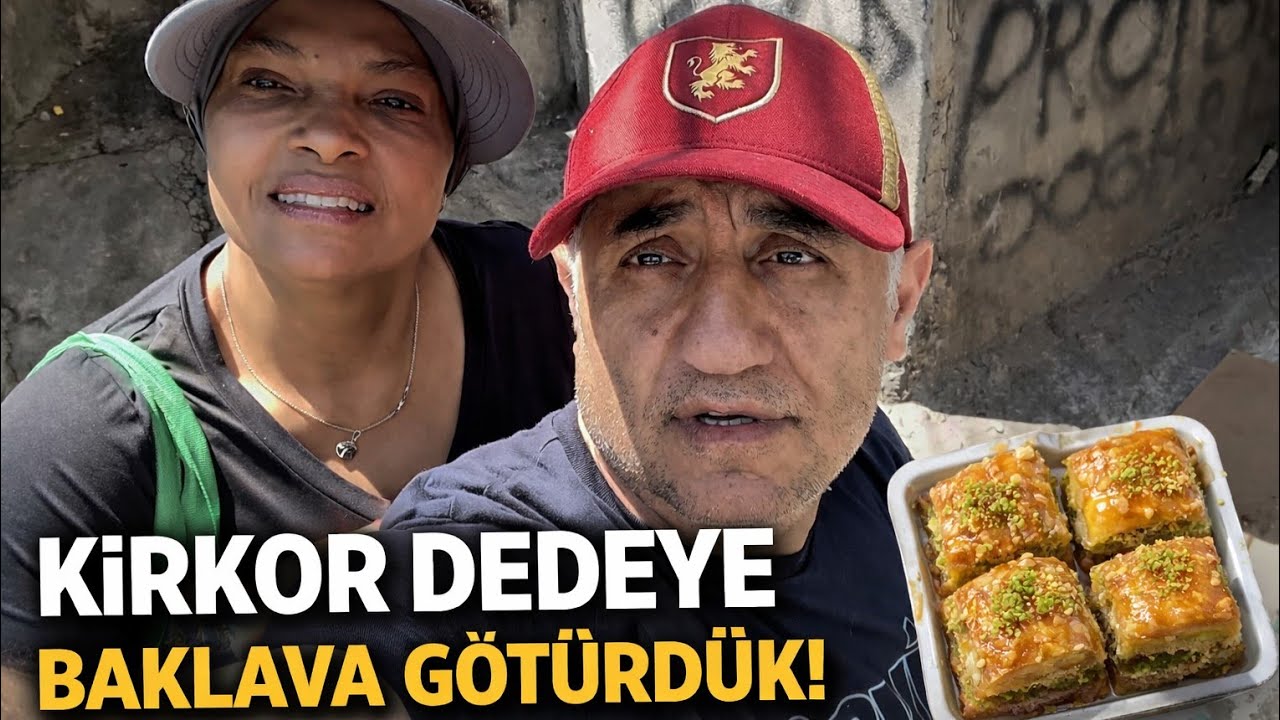 HANIMLA GEZİ KİRKOR DEDEYE BAKLAVA GÖTÜRDÜK!