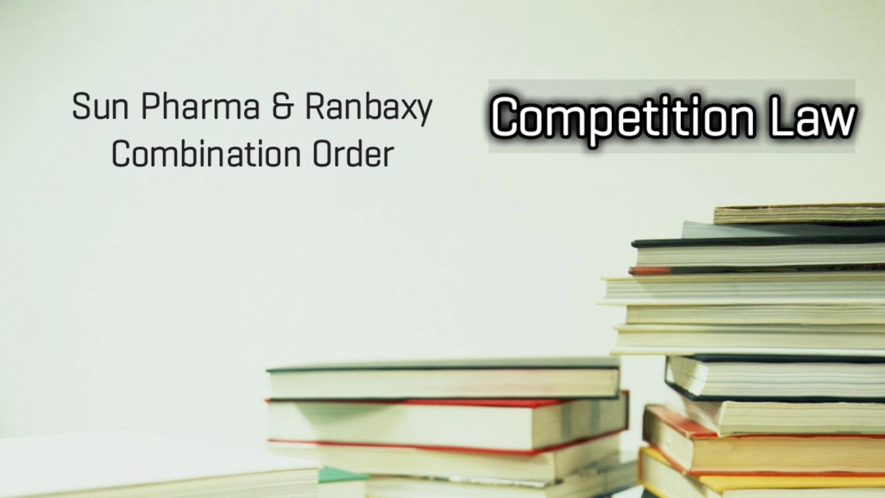 Sun Pharma & Ranbaxy Combination Order, Competition Law
