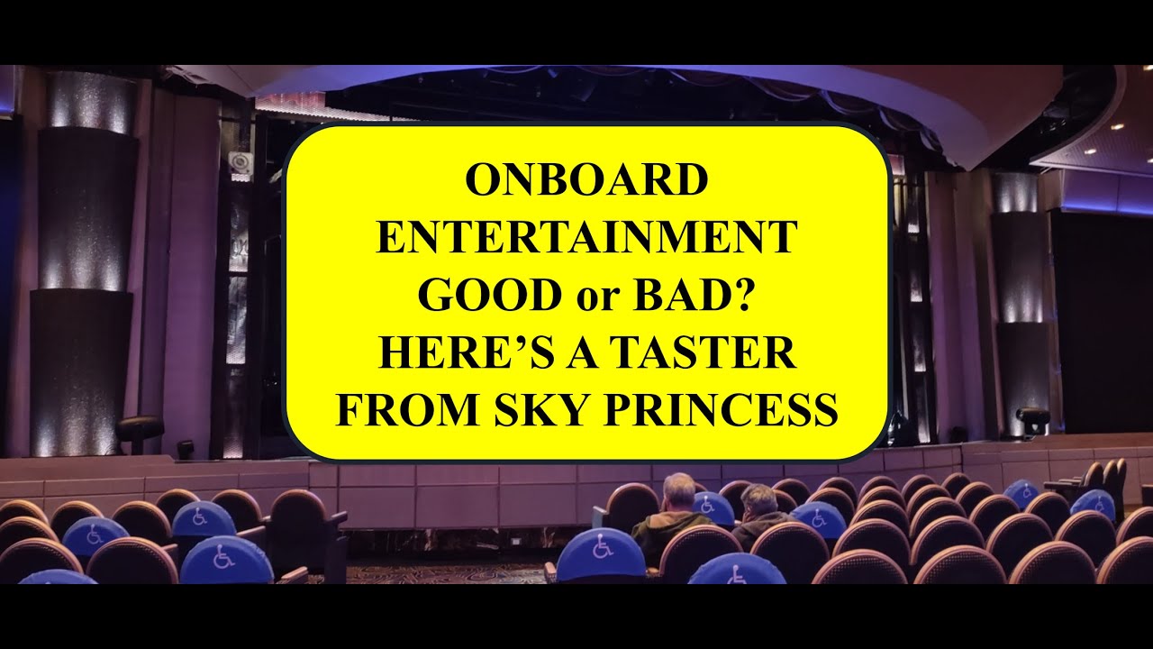Is Cruise Ship Entertainment any Good?  A taster from Sky Princess.