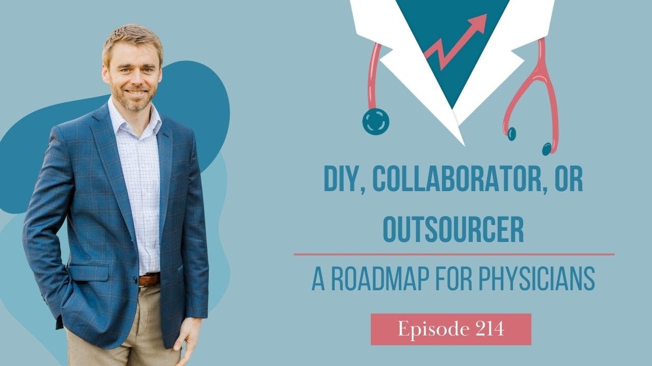 DIY, Collaborator, or Outsourcer — A Roadmap for Physicians