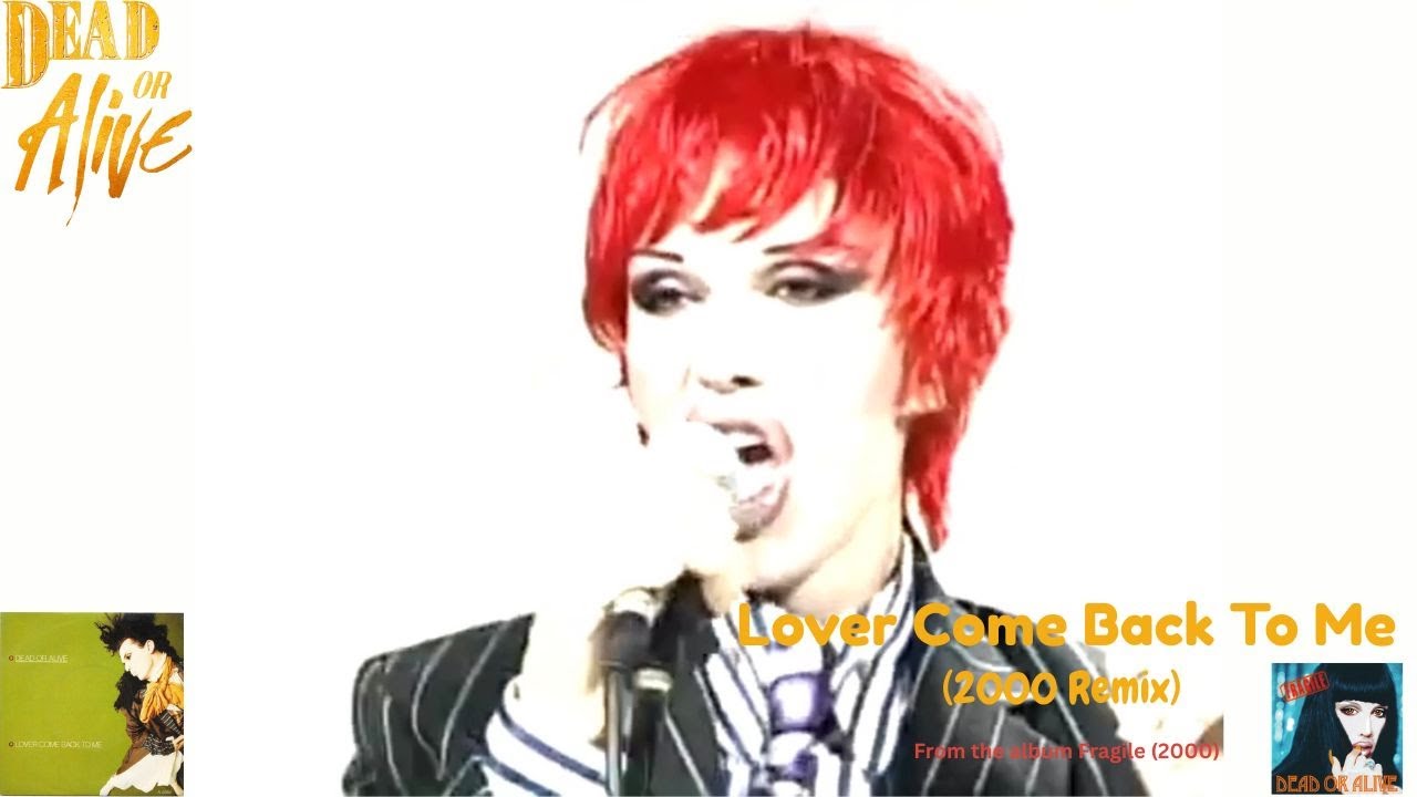 Dead Or Alive - Lover Come Back To Me (2000 Remix)
