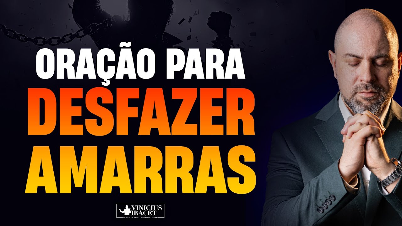 ORAÇÃO PARA DESFAZER AMARRAS ESPIRITUAIS - @Comunidade Profética Vinicius Iracet