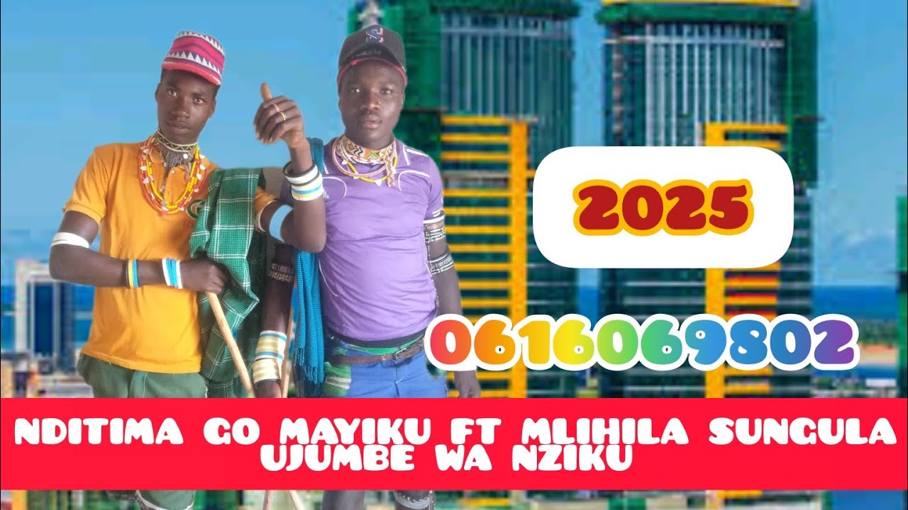 NDITIMA GO MAYIKU FT MLIHILA SUNGULA UJUMBE WA NZIKU 2025. 0616069802