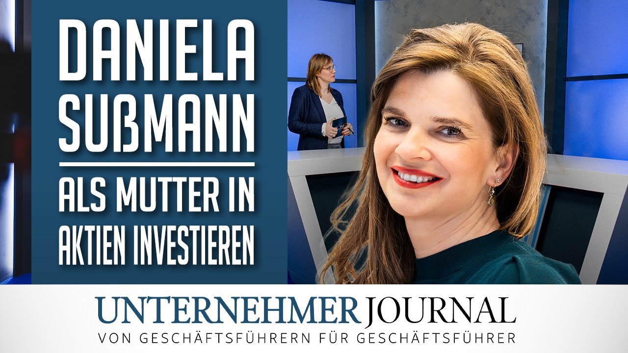 Daniela Sußmann im Interview: So einfach ist Börse für Mütter | UnternehmerJournal TV