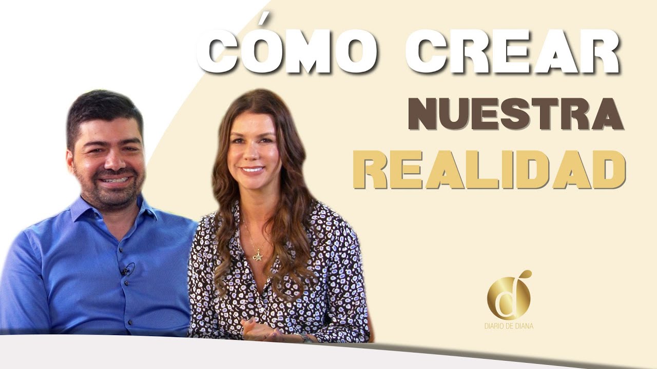 Aprende a CREAR tu REALIDAD 🙌 |  Diana Álvarez & Felipe Zapata