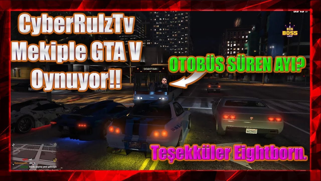 CyberRulzTv - Mekiple GTA V Oynuyor!! | 13.08.2021 | Teşekkürler Eightborn. | Otobüs Süren Ayı!!