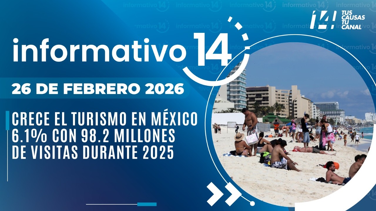 Informativo14: Crece el turismo en México 6.1% con 98.2 millones de visitas durante 2025