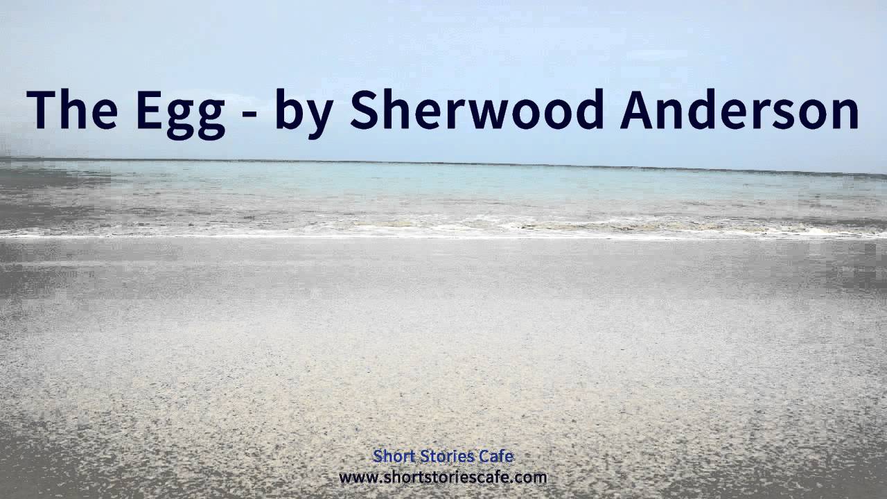 The Egg   by Sherwood Anderson