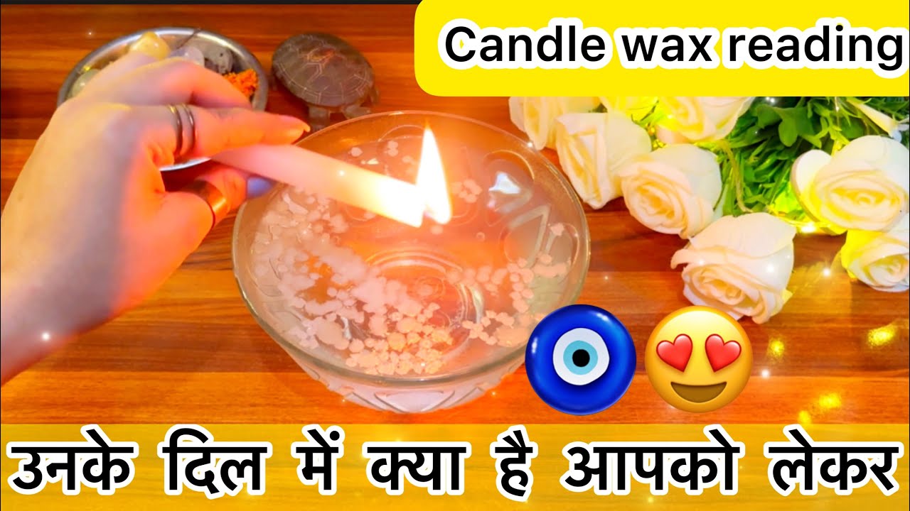Candle wax 🕯️❤️उनके दिल में क्या है आपको लेकर 🧿Unke dil m kya hai apko lekr