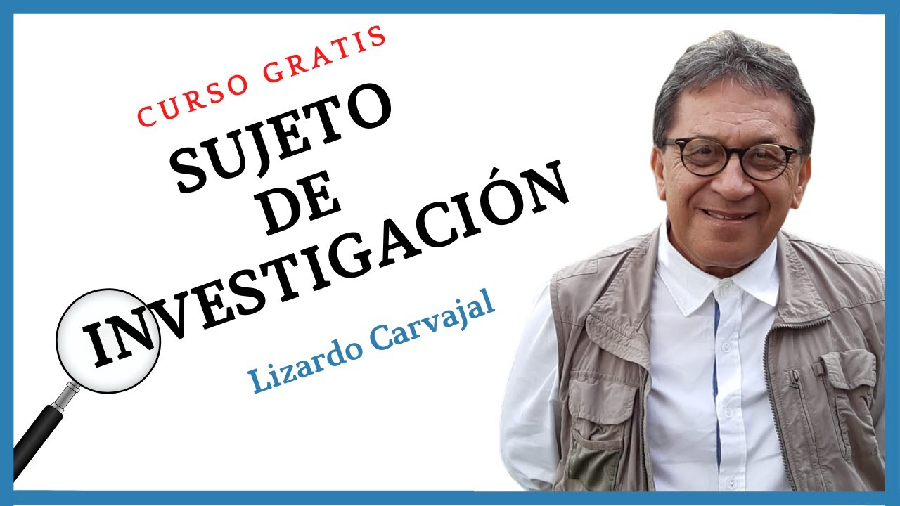 Sujeto de investigación como elemento de la metodología 🚀  #3 - Lizardo Carvajal