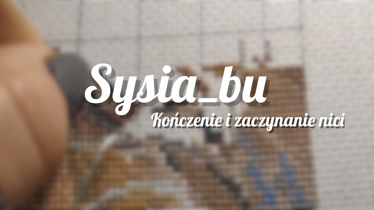 Jak kończę i zaczynam nitkę | Sysia_bu #05