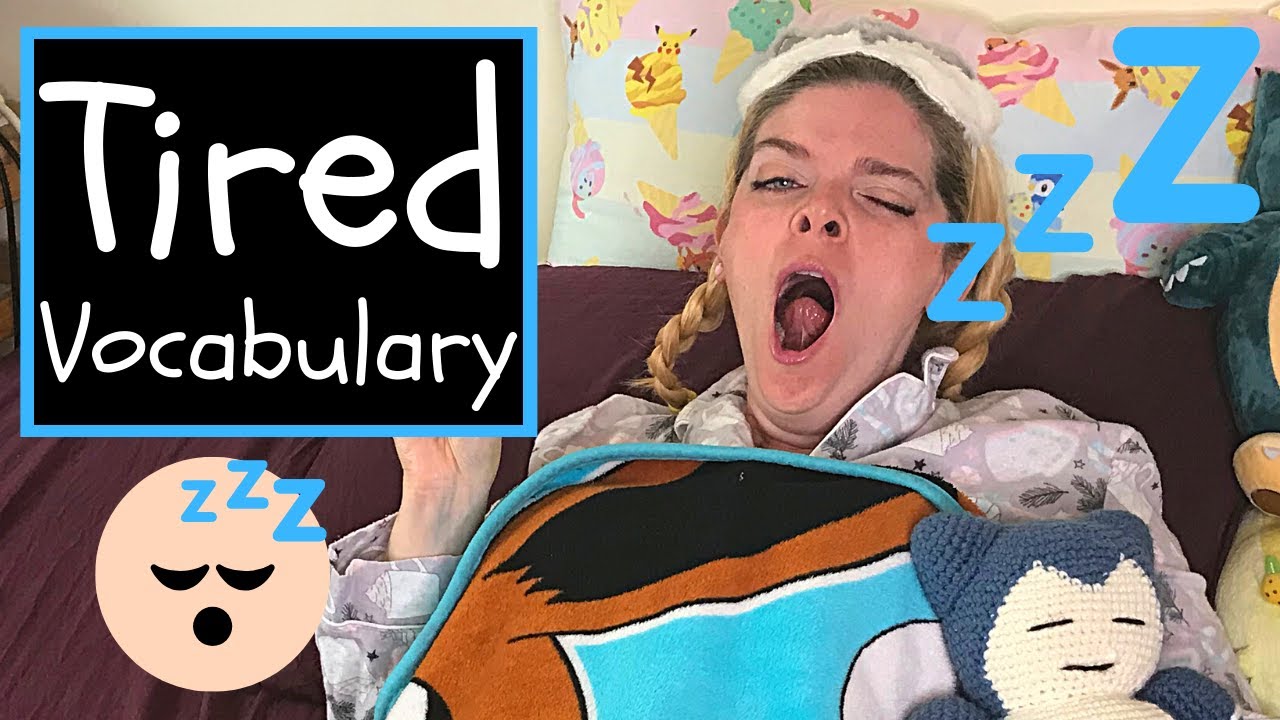 I'm Exhausted!!! Tired Vocabulary: 16 Better ways to say, “I'm TIRED!” 😴 🥱 💤