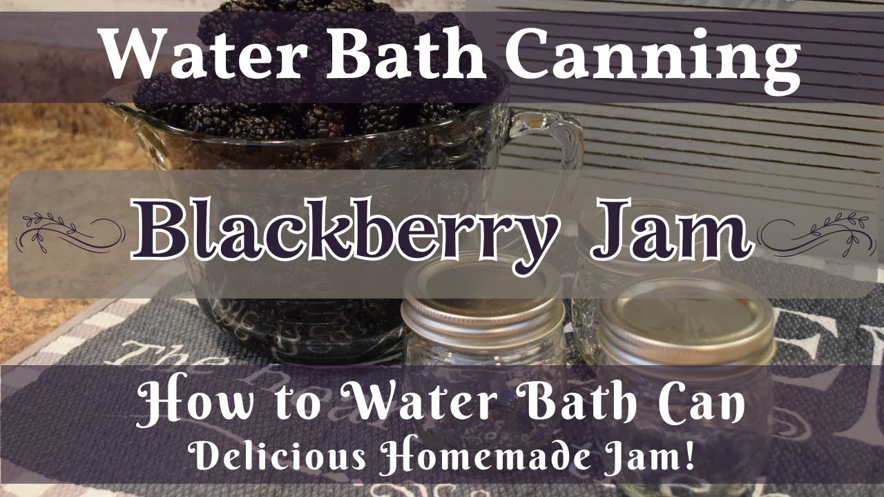 Blackberry Jam | Water Bath Canning | How to Make Homemade Blackberry Jam | How to Can Homemade Jam!
