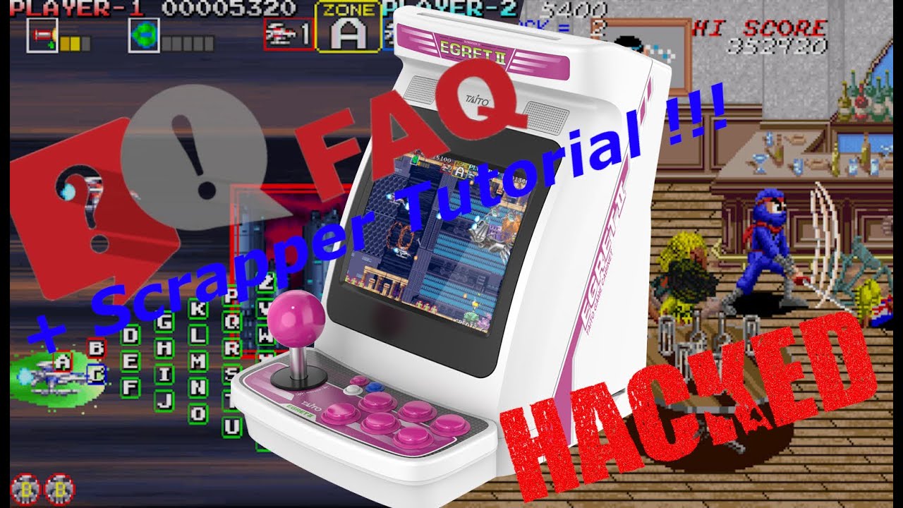 FAQ sur le hack de la Taito Egret II Mini + TUTO Scraper des jeux !