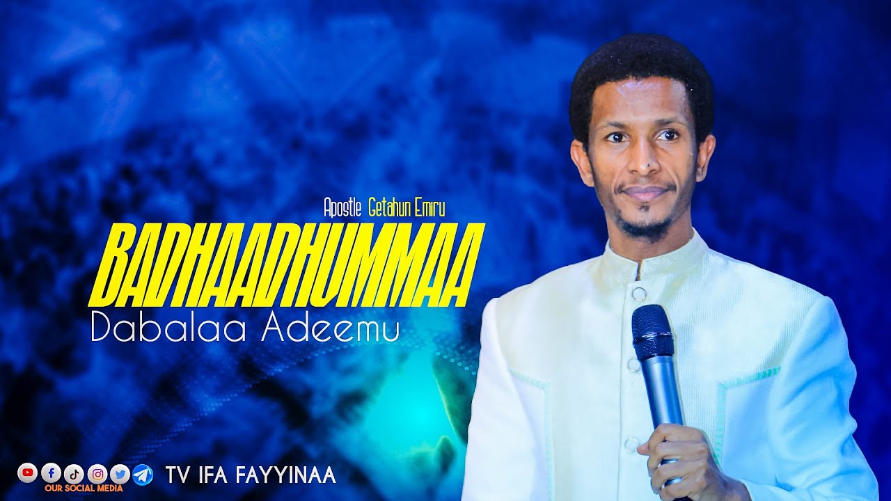 BADHAADHUMMAA DABALAA ADEEMU || ERGAMAA GEETAAHUN IMMIRUU