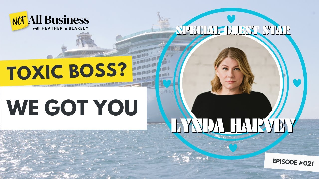 Toxic Boss? We Got You. | #21 | Not All Business