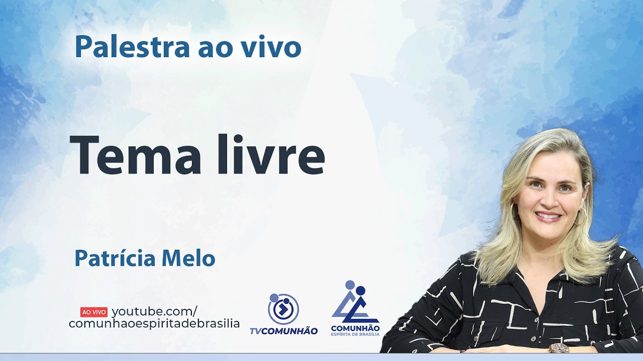 TEMA LIVRE - Patrícia Melo [PALESTRA ESPÍRITA]