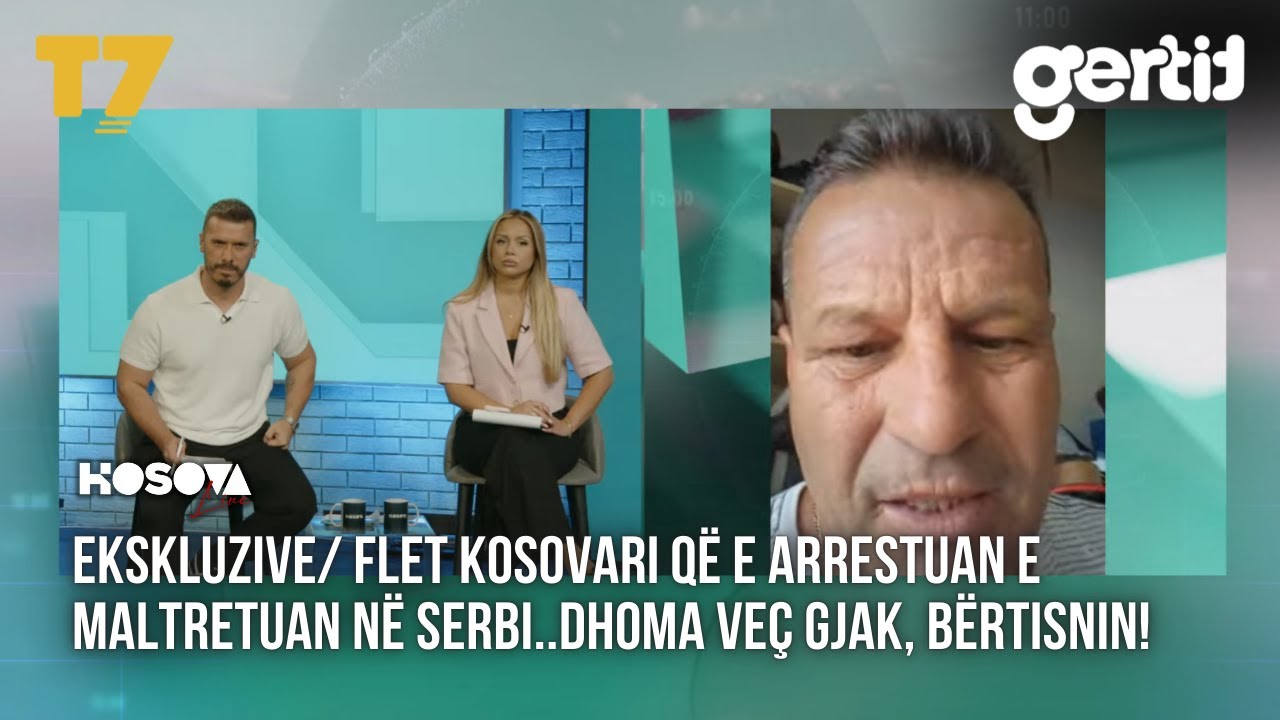 Ekskluzive/ Flet kosovari që e arrestuan e MALTRETUAN në Serbi..Dhoma veç GJAK, BËRTISNIN! | T7