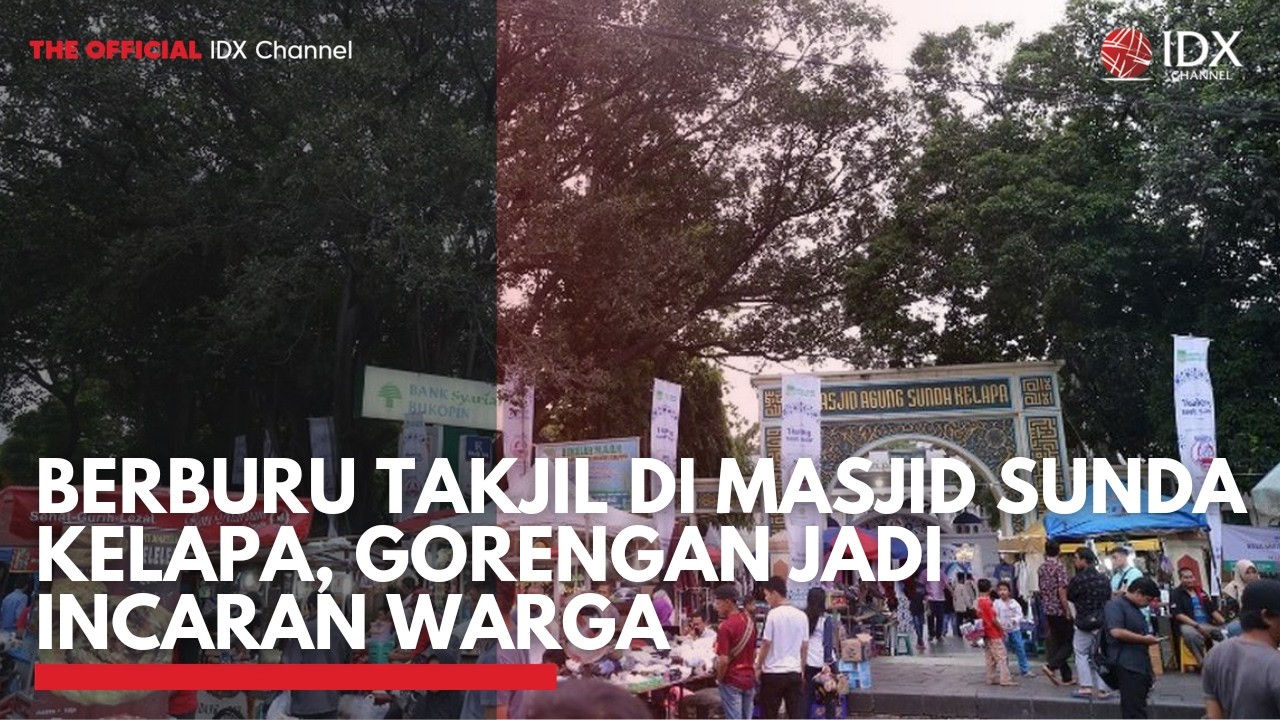 Berburu Takjil di Masjid Sunda Kelapa, Gorengan Jadi Incaran Warga  | IDXC UPDATE