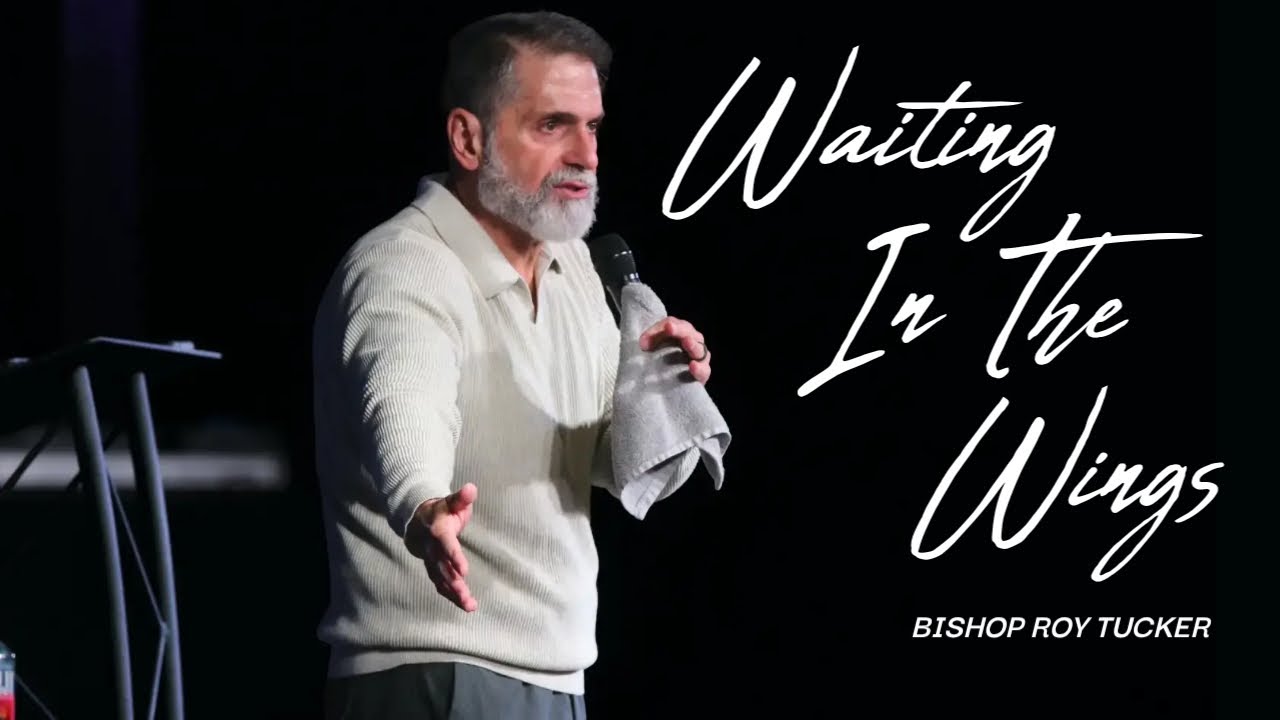 Waiting In The Wings | Bishop Roy Tucker