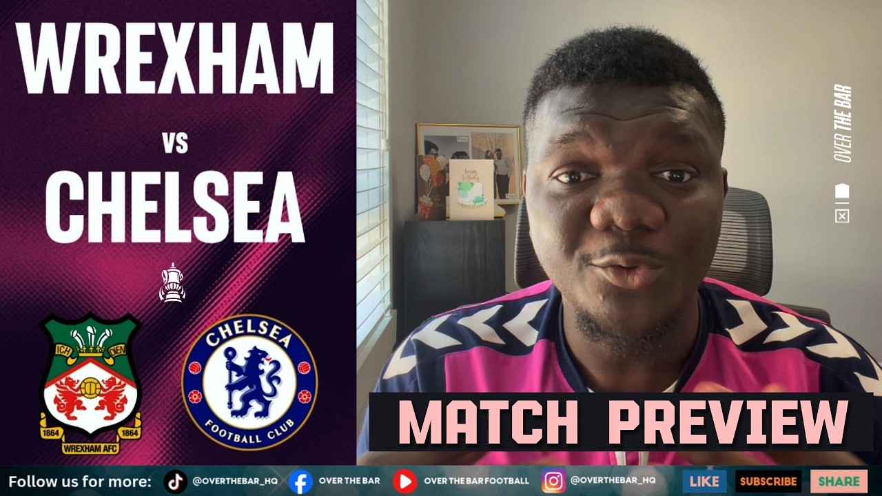 THE IS A HOLLYWOOD DERBY! Wrexham vs Chelsea FA Cup Preview