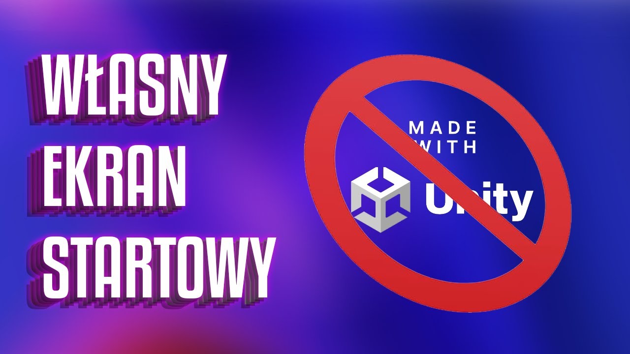 Usuń domyślny ekran startowy (I zastąp własnym!) - Unity Splash Screen