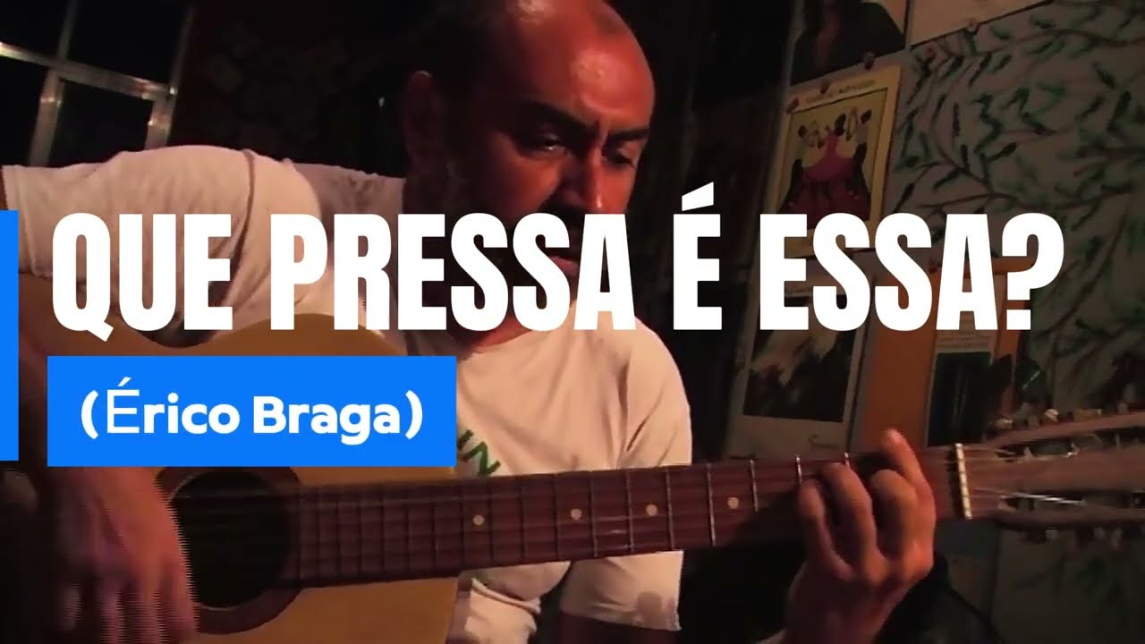 Que pressa é essa (Érico Braga)
