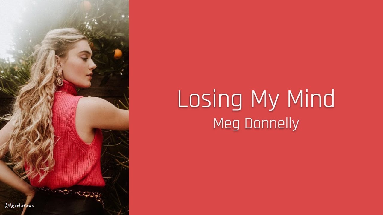 Losing My Mind - Meg Donnelly (lyrics)