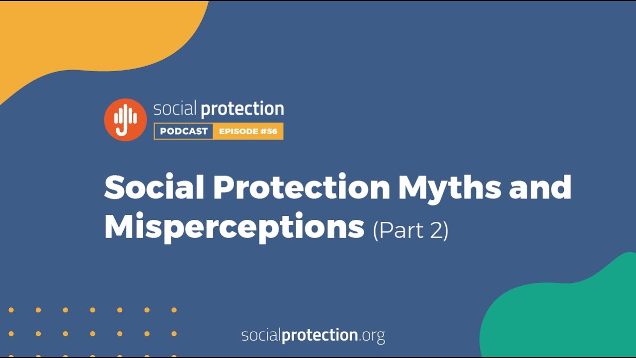 Ep.56 | Social Protection Myths and Misperceptions Part 2