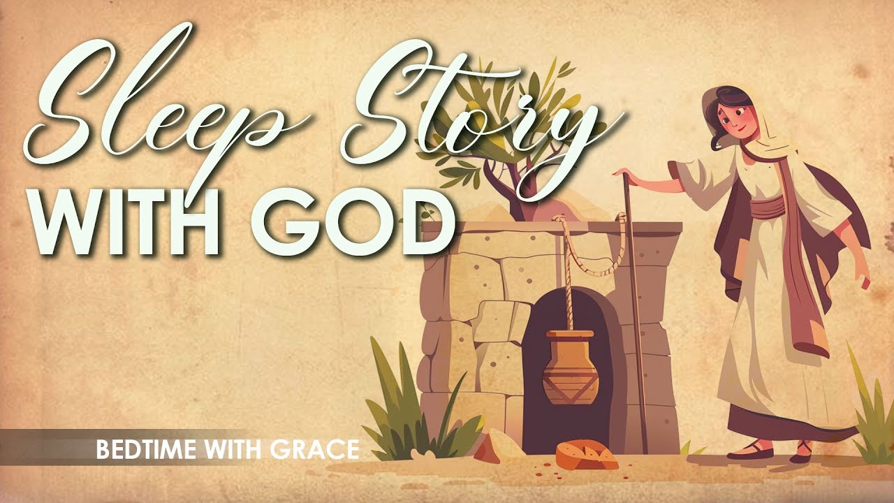 You Carry Water on the Road to Jacob&rsquo;s Well | Sleep Story with God