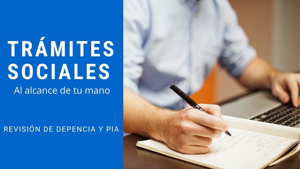 Trámites sociales al alcance de tu mano. Revisión de dependencia y PIA