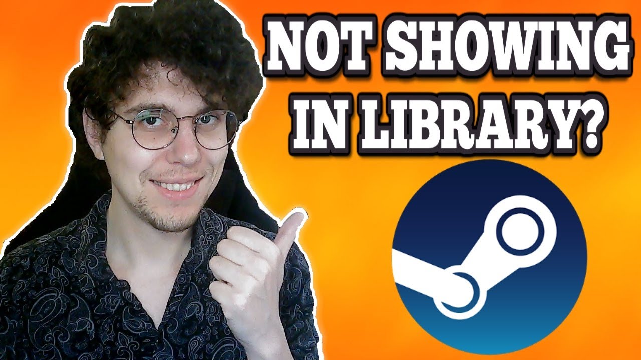 How To Fix Steam Games Not Showing Up In Library