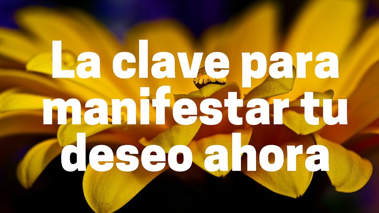 Abraham-Hicks en español ~ La clave para manifestar tu deseo ahora