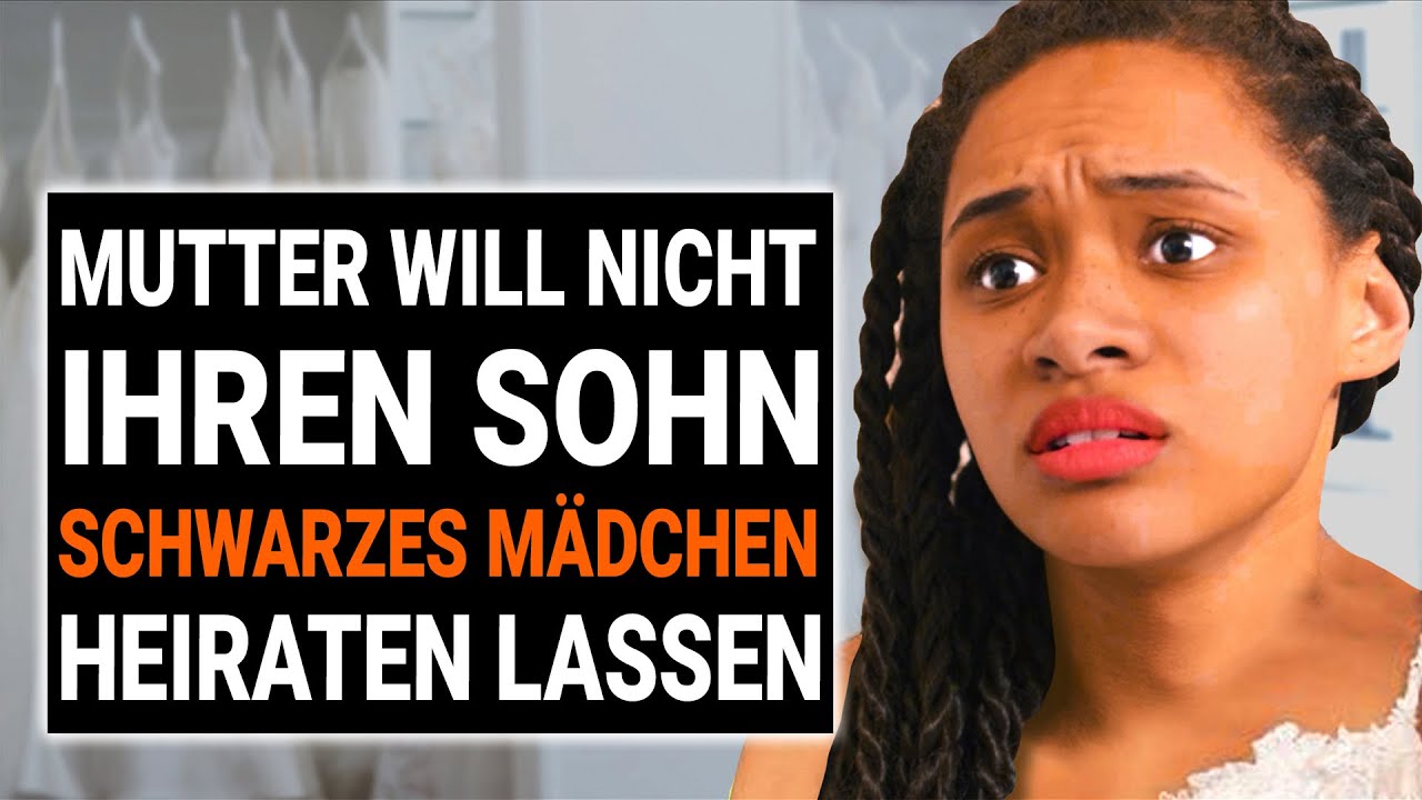 RASSISTISCHE MUTTER WILL NICHT IHREN SOHN SCHWARZES MÄDCHEN HEIRATEN LASSEN |@DramatizeMe Deutsch