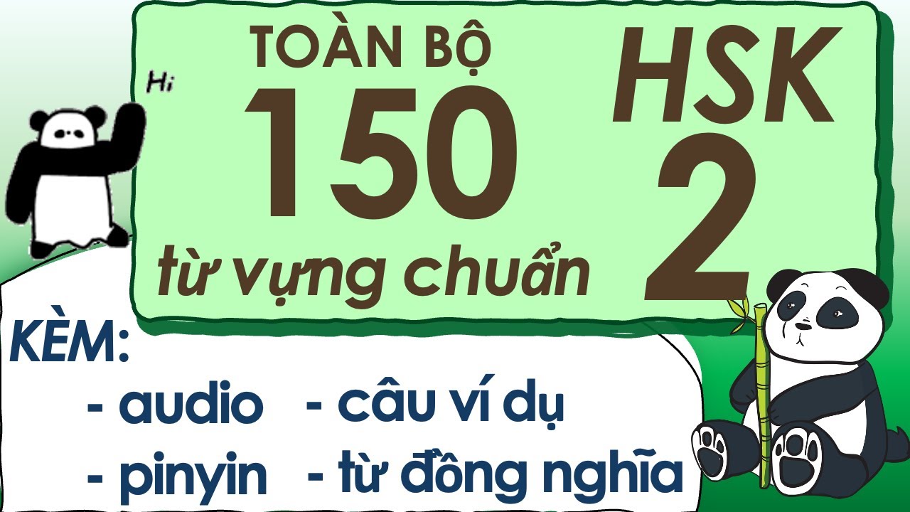 Toàn bộ 150 từ vựng HSK 2 chuẩn | Có audio và ví dụ