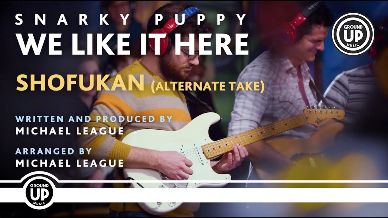 Snarky Puppy - Shofukan (Alternate Take) [We Like It Here (Remixed + Remastered + Reimagined)]