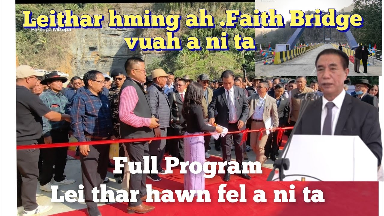 LEI THAR HAWN A NI TA. A HMING AH,,FAITH BRIDGE VUAH A NI..HAWNGTU,,CM PU LALDUHAWMA.. FEB NI 17