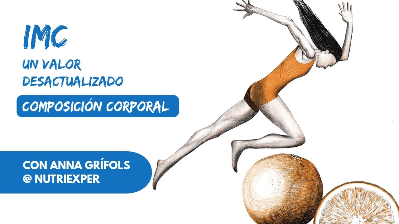 NUTRIEXPER: IMC o &Iacute;ndice de Masa Corporal, un valor desactualizado. Por Anna Grifols