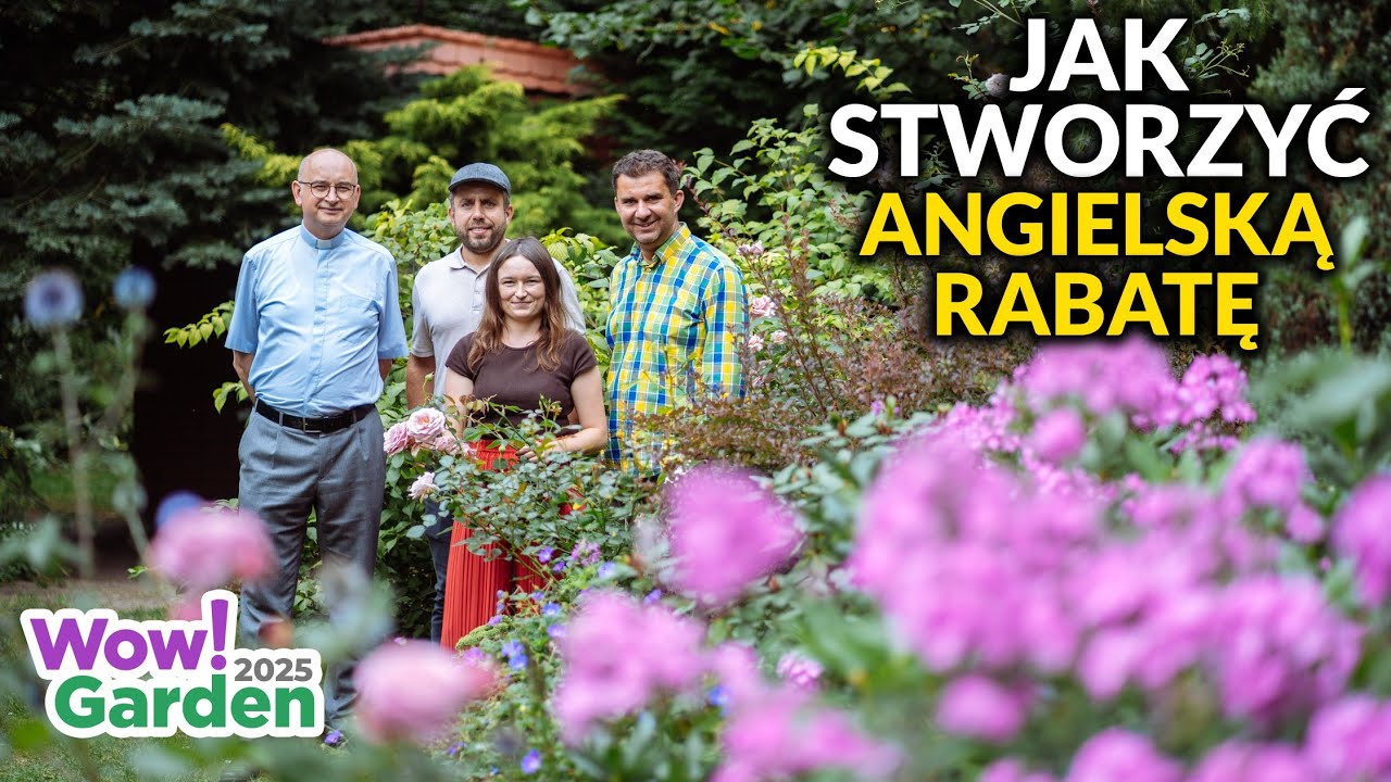 Jak stworzyć angielską długą rabatę? 🌸 Ogród św. Idziego z Patrycją i Karolem | Wow!Garden