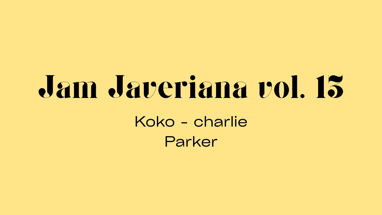 Jam Javeriana Vol. 13 Ft. Ricardo Narváez, David Cuervo & Juan Camilo Anzola I Koko- Charlie Parker