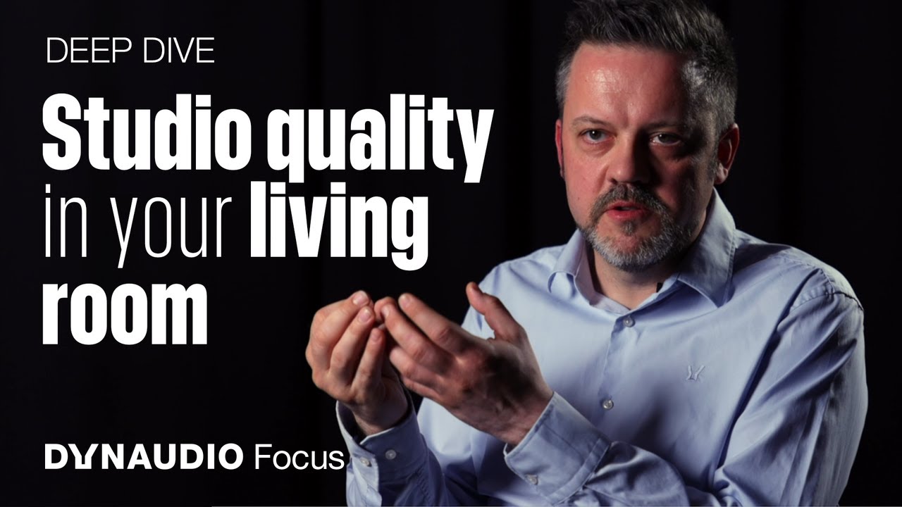 Dynaudio Focus Deep Dive | Studio quality in your living room