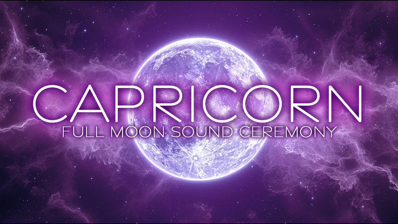 🌕 Full Moon in Capricorn - Harmonic Sound Ceremony - July 2024 ♑️