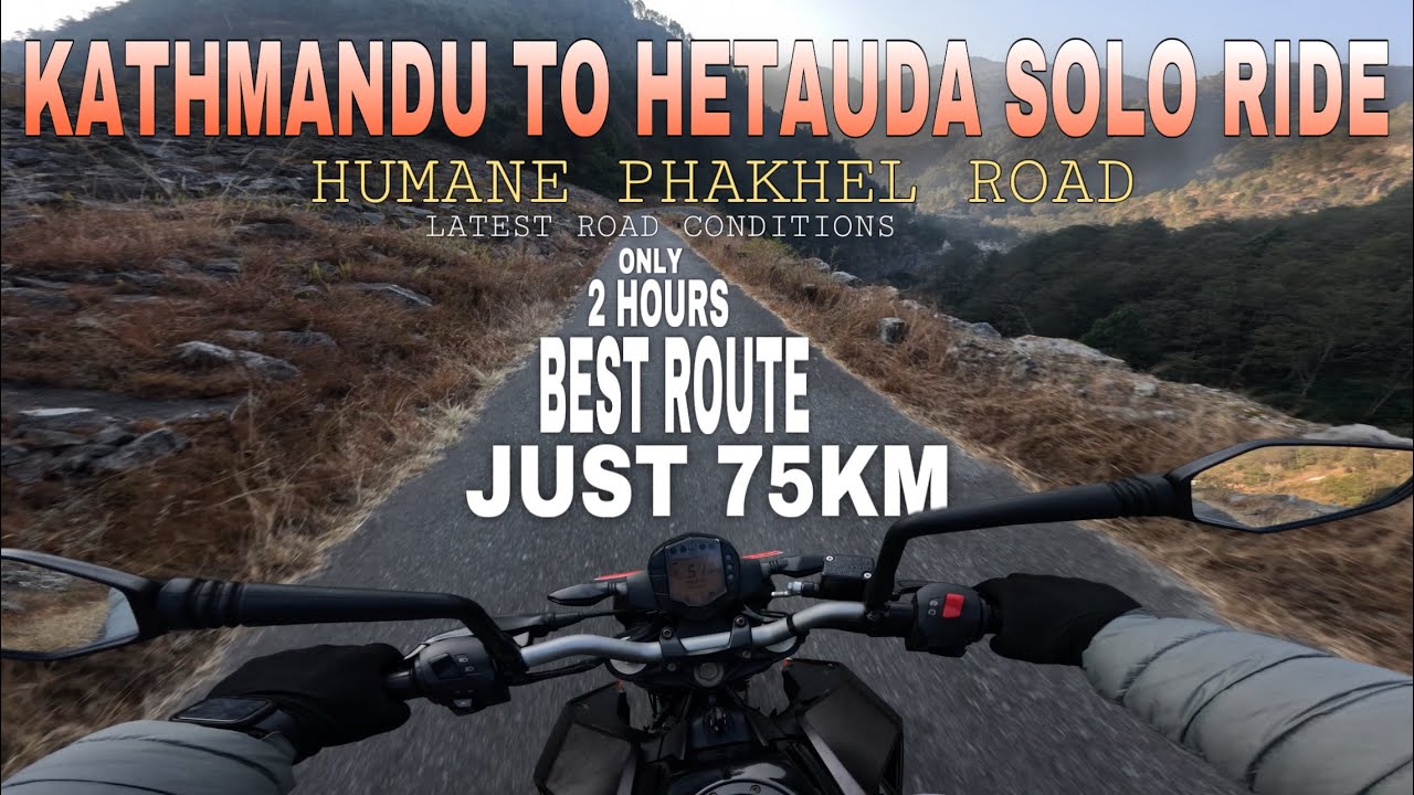 Kathmandu To Hetauda Solo Ride via Humane Phalkhel Road | FASTEST & BEST Route | Latest Road Update 