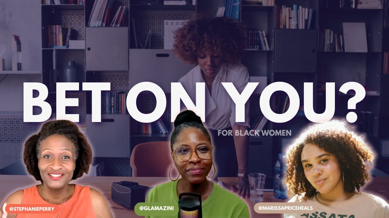 What Happens When Black Women Bet On THEMSELVES? w/ @glamazini  @marissapriceheals