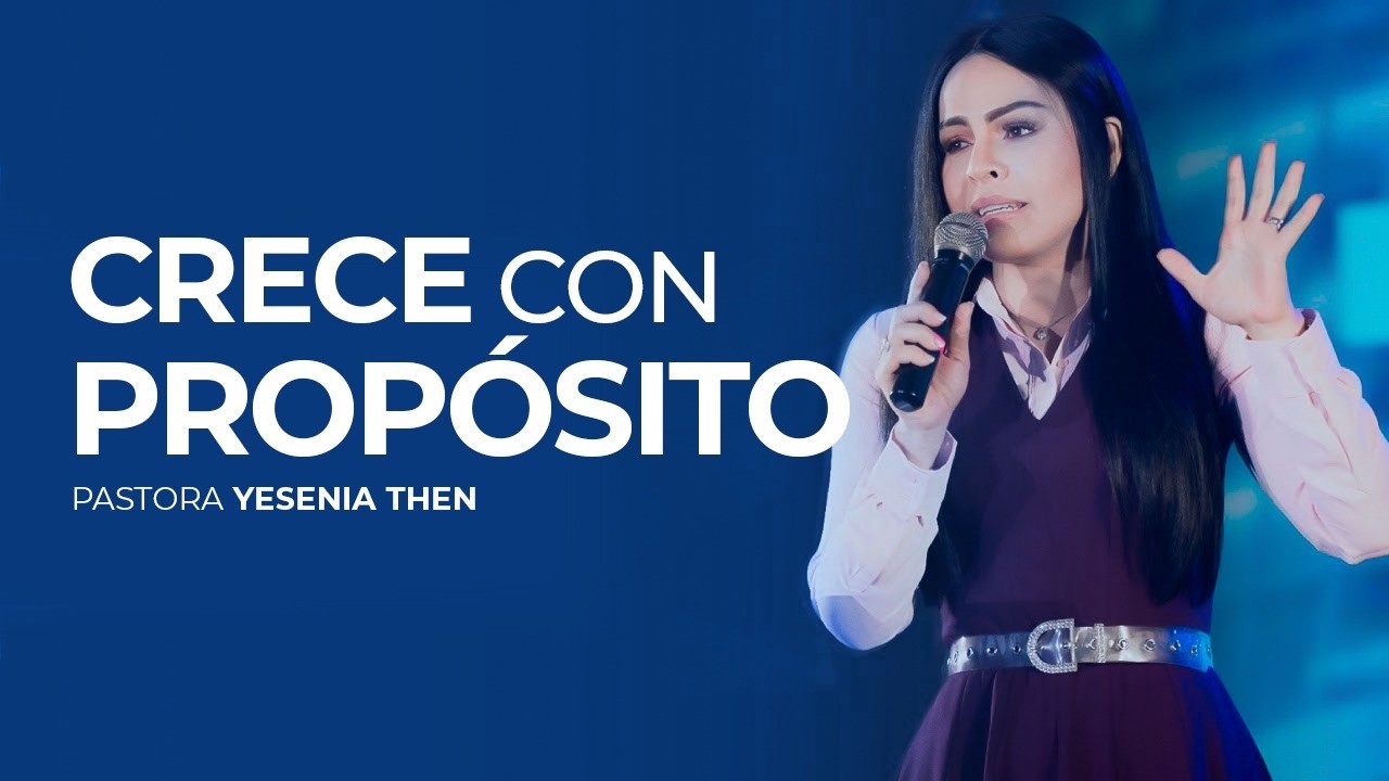 CRECE CON PROPÓSITO - Pastora Yesenia Then