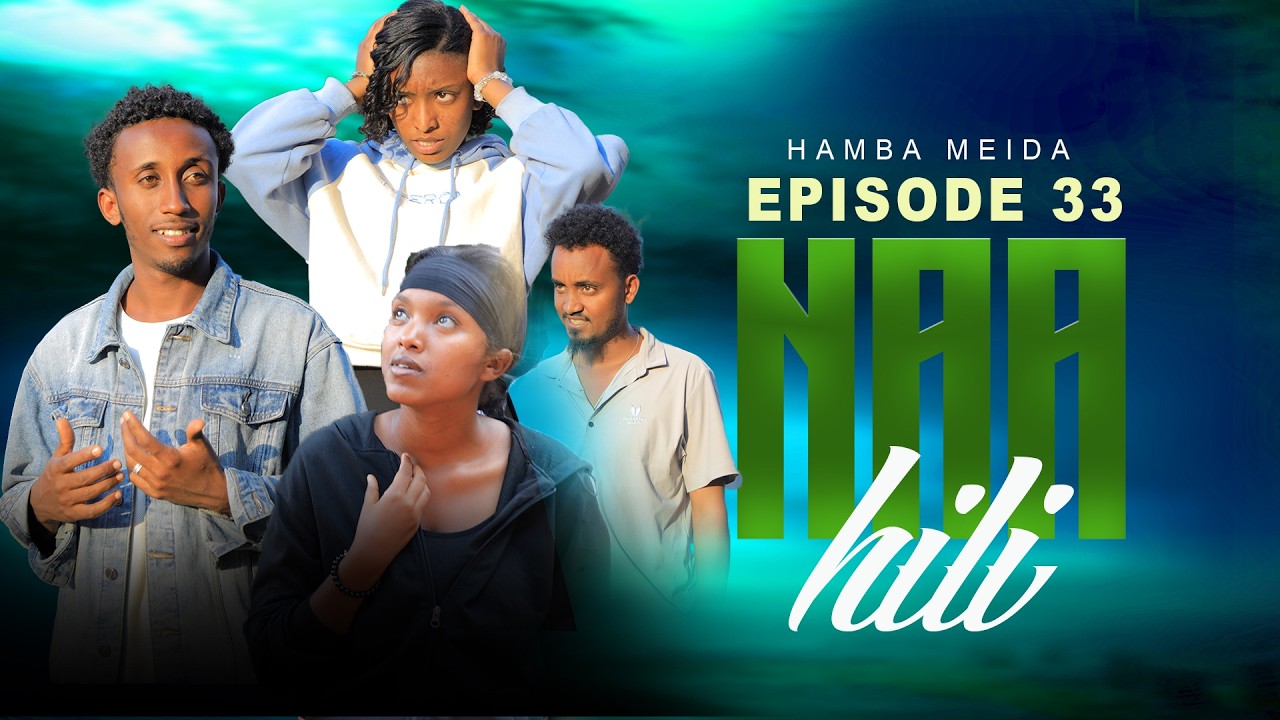 NAAHIL PART 33 - NEW AFAAN OROMO DRAMA