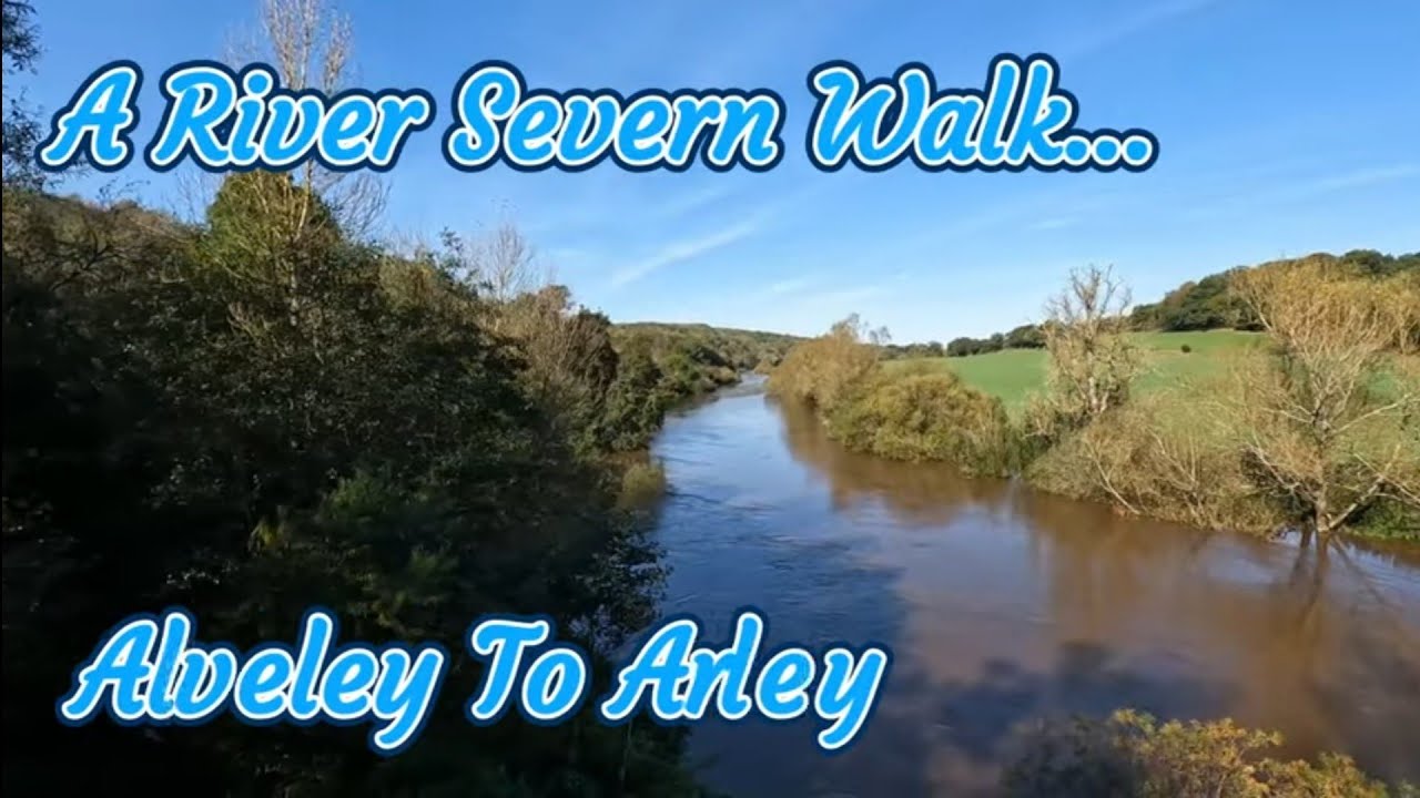 Alveley To Upper Arley: A Walk Along The River Severn