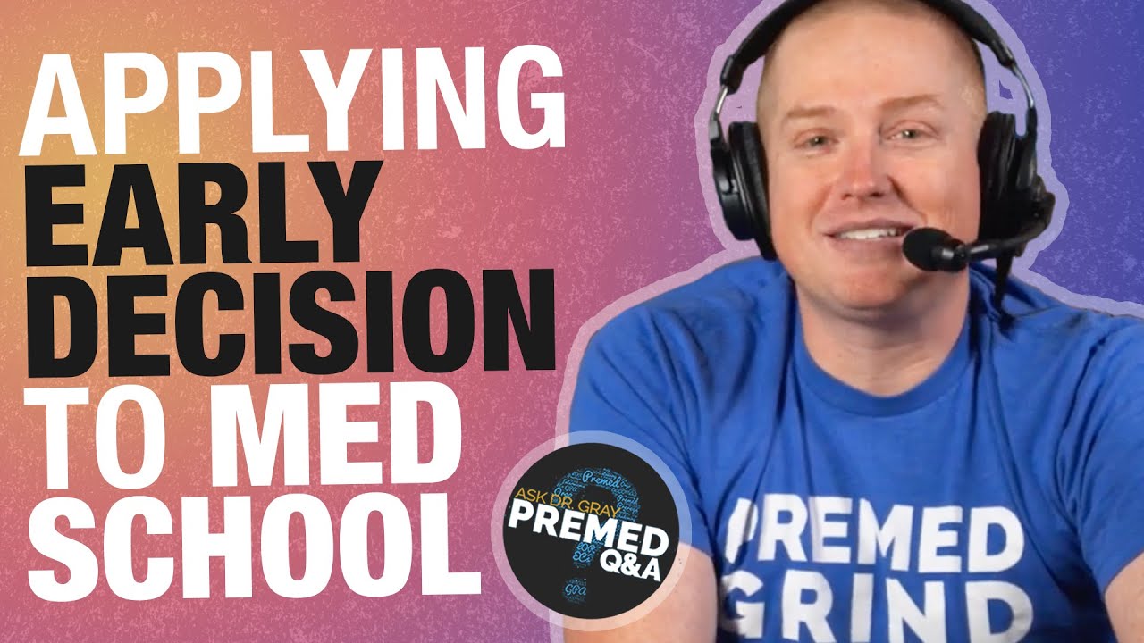 Should You Apply Early Decision to Medical School? | Ask Dr. Gray: Premed Q&A