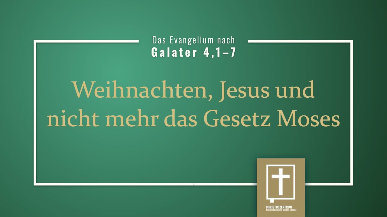 Gal 4,1–7 Weihnachten, Jesus und nicht mehr das Gesetz Moses (Willy Zorn)
